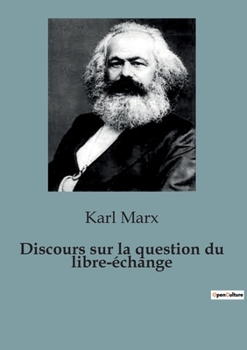 Paperback Discours sur la question du libre-échange: Critique du libre-échange et ses implications sociales [French] Book