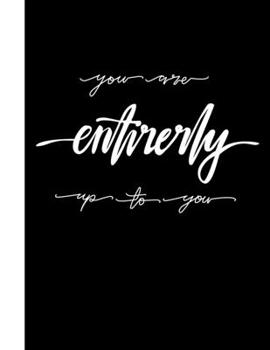 Paperback You Are Entirely Up To You: 2020 Weekly Planner At A Glance Notebook with Vertical Dated Pages Book