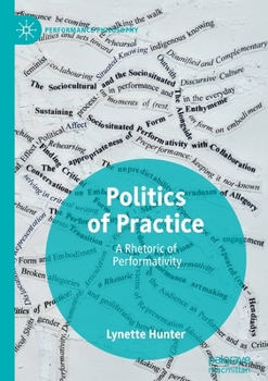 Paperback Politics of Practice: A Rhetoric of Performativity Book