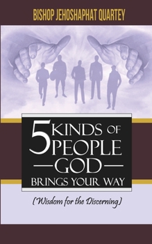 Paperback 5 Kinds of People God Brings Your Way: Wisdom for the Discerning Book