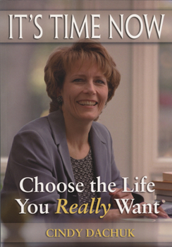 Paperback It's Time Now: Choose the Life You Really Want Book