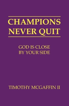 Paperback Champions Never Quit: God Is Close By Your Side Book
