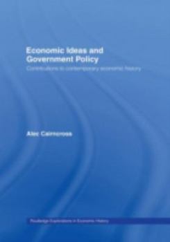 Hardcover Economic Ideas and Government Policy: Contributions to Contemporary Economic History Book