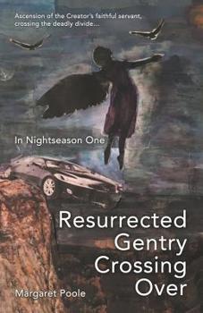 Paperback Resurrected Gentry Crossing Over: In Nightseason One Book