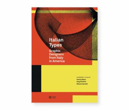 Italian Types - Graphic Designers From Italy In America