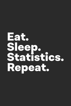 Paperback Eat Sleep Statistics Repeat: Statistics Notebook for Statisticians Book