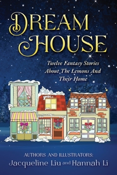 Paperback Dream House: Twelve Fantasy Stories About The Lemons And Their Home Book