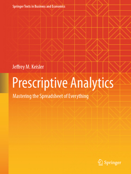 Hardcover Prescriptive Analytics: Mastering the Spreadsheet of Everything Book