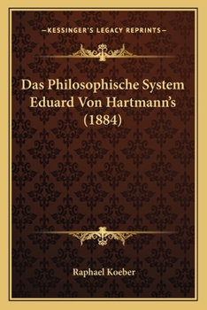 Das Philosophische System Eduard Von Hartmann's (1884)