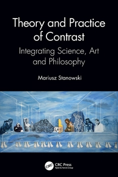 Paperback Theory and Practice of Contrast: Integrating Science, Art and Philosophy Book