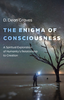 Paperback Enigma of Consciousness: A Spiritual Exploration of Humanity's Relationship to Creation Book