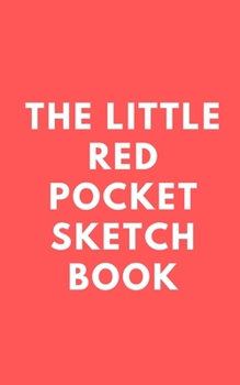 Paperback The little red pocket sketch book: No fuss, no thrills, just open book and sketch, doodle, draw or paint - handy pocket size Book