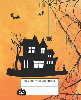 Composition Notebook: College Ruled Notebook Lined School Journal  Blank Book Happy Funny Halloween Party Bat Spider Horror Gift Notes journaling 110 ... College Ruled Happy Halloween Subject Gift)
