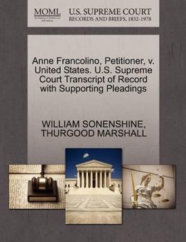 Paperback Anne Francolino, Petitioner, V. United States. U.S. Supreme Court Transcript of Record with Supporting Pleadings Book