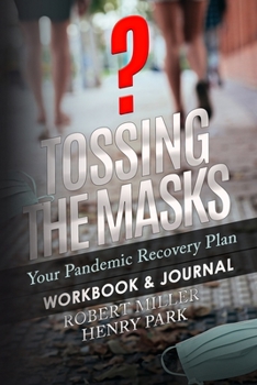 Paperback Tossing the Masks: Your Pandemic Recovery Plan Book