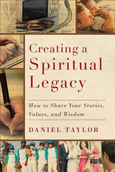 Paperback Creating a Spiritual Legacy: How to Share Your Stories, Values, and Wisdom Book