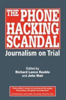 Paperback The Phone Hacking Scandal: Journalism on Trial Book