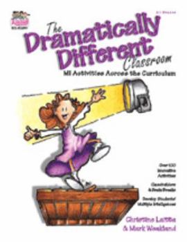 Paperback The Dramatically Different Classroom: Multiple Intelligences Activities Across the Curriculum Book