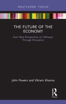 Hardcover The Future of the Economy: East-West Perspectives on Pathways Through Disruption Book