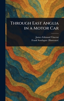 Hardcover Through East Anglia in a Motor Car Book