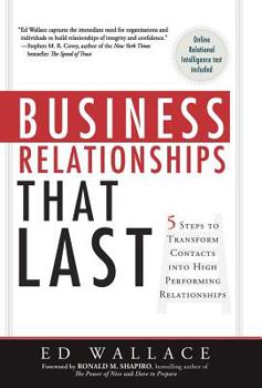 Hardcover Business Relationships That Last: 5 Steps to Transform Contacts Into High Performing Relationships Book