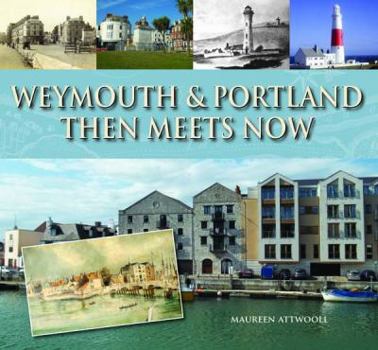 Hardcover Weymouth & Portland: Then Meets Now Book