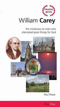 Paperback Travel with William Carey: The Missionary to India Who Attempted Great Things for God Book