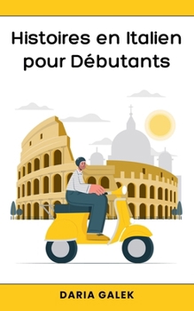 Histoires en Italien pour Débutants (French Edition)