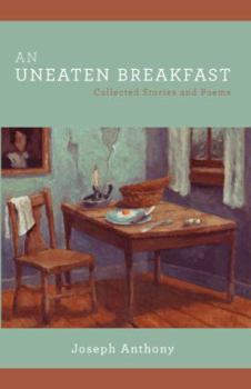 Paperback An Uneaten Breakfast: Collected Stories and Poems Book