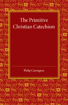 Paperback The Primitive Christian Catechism: A Study in the Epistles Book