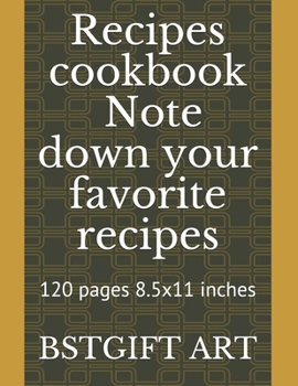 Paperback Recipes cookbook to note down your favorite recipes: 120 pages 8.5x11 inches Book