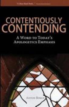 Paperback Contentiously Contending: A Word to Today's Apologetics Emphasis Book