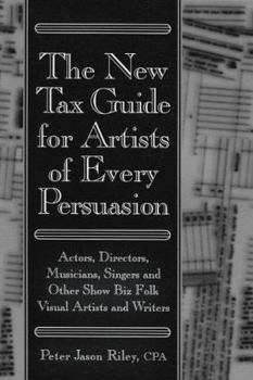 Paperback The New Tax Guide for Artists of Every Persuasion: Actors, Directors, Musicians, Singers, and Other Show Biz Folks Book
