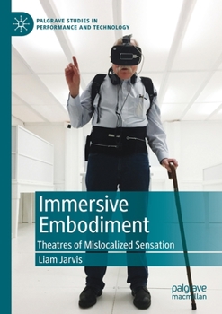 Paperback Immersive Embodiment: Theatres of Mislocalized Sensation Book