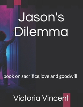 Paperback Jason's Dilemma: book on sacrifice, love and goodwill Book