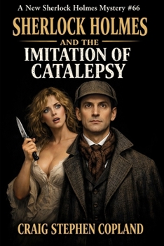 Sherlock Holmes and the Imitation of Catalepsy: A New Sherlock Holmes Mystery #66