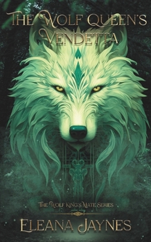 Paperback The Wolf Queen's Vendetta: The Wolf King's Mate Book