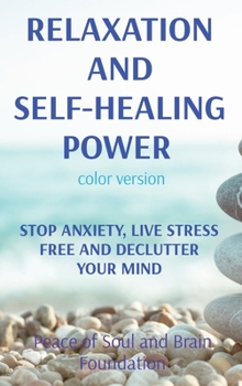 Hardcover Relaxation and Self-Healing Power: Stop Anxiety, Live Stress Free and Declutter Your Mind Book
