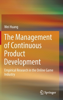 Hardcover The Management of Continuous Product Development: Empirical Research in the Online Game Industry Book