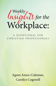 Hardcover Weekly Insights for the Workplace: A Devotional for Christian Professionals Book