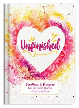 Hardcover Unfinished: Devotions and Prayers for a Heart Under Construction Book