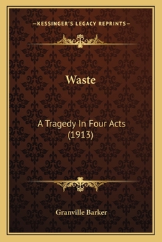 Paperback Waste: A Tragedy In Four Acts (1913) Book