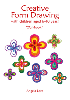 Paperback Creative Form Drawing with Children Aged 6-10 Years: Workbook 1 Book