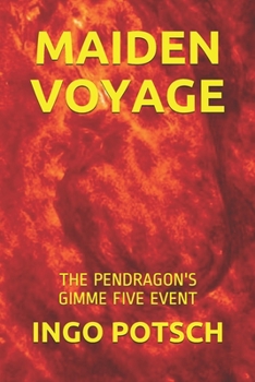 MAIDEN VOYAGE: THE PENDRAGON'S GIMME FIVE EVENT