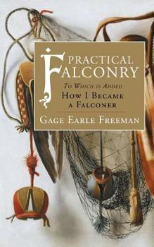 Paperback Practical Falconry: To Which is Added, How I Became a Falconer Book