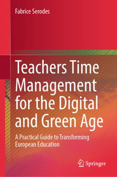 Hardcover Teachers Time Management for the Digital and Green Age: A Practical Guide to Transforming European Education Book
