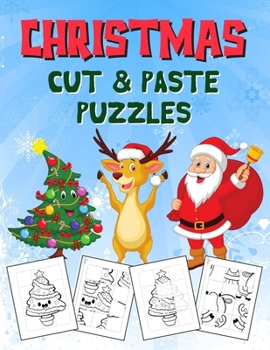 Paperback Christmas Cut and Paste Puzzles: Scissor Skills Activity Book for Kids Ages 3-5 (Christmas Cut & Paste Workbook for Preschool) Book