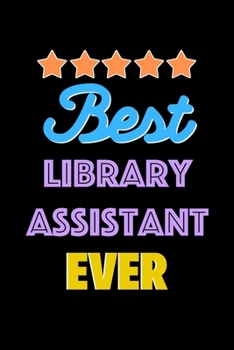 Best Library Assistant Evers Notebook - Library Assistant Funny Gift: Lined Notebook / Journal Gift, 120 Pages, 6x9, Soft Cover, Matte Finish