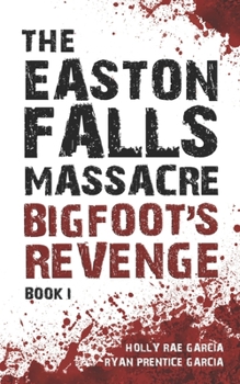 The Easton Falls Massacre: Bigfoot's Revenge