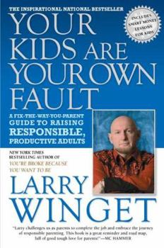 Hardcover Your Kids Are Your Own Fault: A Guide for Raising Responsible, Productive Adults Book